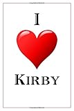 I Love Kirby: Notebook - 6x9 Lined Journal - 110 Pages - Soft Cover - Great For Birthday Gift (Perfe by