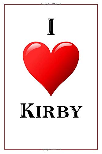 I Love Kirby: Notebook - 6x9 Lined Journal - 110 Pages - Soft Cover - Great For Birthday Gift (Perfe by Daily Notebooks