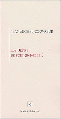 La  bêtise se soigne-t-elle ?