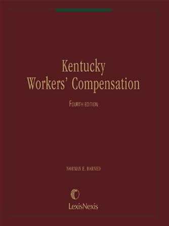 Kentucky Workers' Compensation - Kindle edition by Norman E. Harned Kentucky Workers' Compensation - Kindle edition by Norman E. Harned