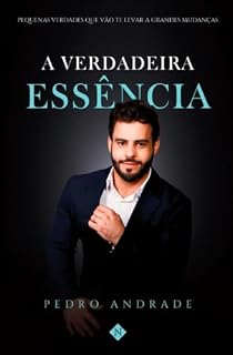 Livro A verdadeira essência: Pequenas verdades que vão te levar a grandes mudanças