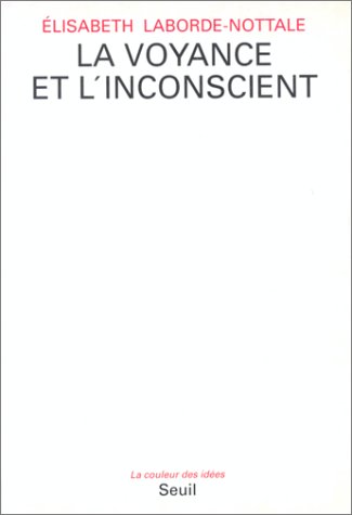 La voyance et l'inconscient (La couleur des idées) (French Edition) by Elisabeth Laborde-Nottale (Paperback)