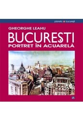 Bucuresti - portret in acuarela