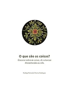 Livro O que são as coisas?: Discurso sobre as coisas, de natureza desconhecida ou não. (As coisas como são Livro 2)
