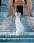 Fête: The Wedding Experience by Jung; Boyes, Kathleen Lee (Hardcover)
