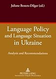 Language Policy and Language Situation in Ukraine : Analysis and Recommendations, , 3631583893