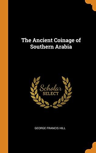 The Ancient Coinage of Southern Arabia Hardcover – Import, 14 October 2018