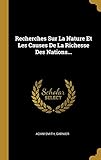 Recherches Sur La Nature Et Les Causes De La Richesse Des Nations... (French Edition) by 