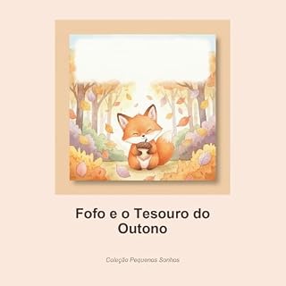 Livro Fofo e o Tesouro do Outono: Uma história ilustrada sobre descobertas e as maravilhas da natureza | Livro infantil em aquarela para crianças de 3 a 5 anos