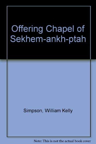 The Offering Chapel of Sekhemankhptah in the Museum of Fine Arts, Boston by W.K. Simpson, William Kelly Simpson (Paperback)