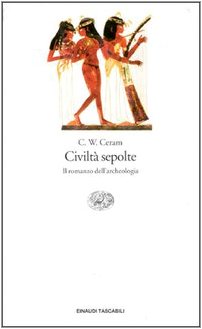 C.W.CERAM: CIVILTA� SEPOLTE - IL ROMANZO DELL�ARCHEOLOGIA