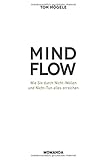 MINDFLOW: Wie Sie durch Nicht-Wollen und Nicht-Tun alles erreichen