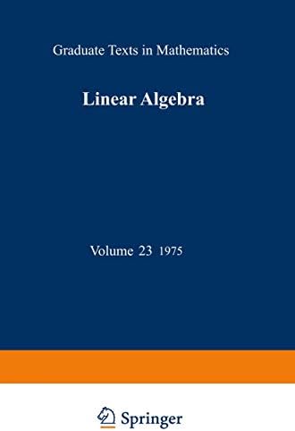 Linear Algebra (Graduate Texts in Mathematics, 23): Greub, Werner