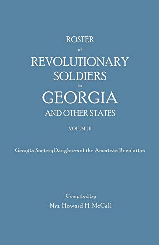 Roster of Revolutionary Soldiers in Georgia And Other States Volume 2