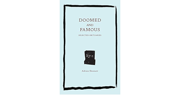 Doomed And Famous Selected Obituaries Dannatt Adrian Guinness Hugo 9780997567472 Amazon Com Books