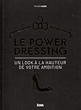 Le Power Dressing : Un look à la hauteur de votre ambition by