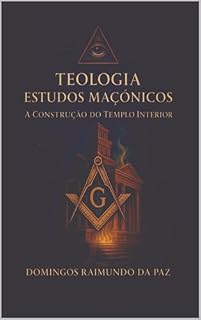 Livro TEOLOGIA ESTUDOS MAÇÔNICOS: TEOLOGIA MAÇÔNICA