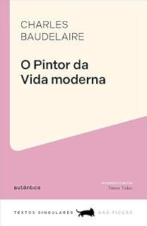 Livro O Pintor da Vida moderna (Textos Singulares)