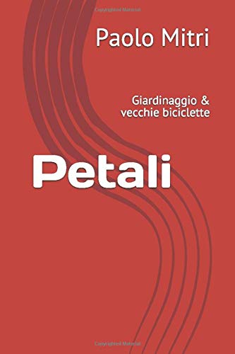 Petali: Giardinaggio \u0026 vecchie biciclette: Mitri, Paolo: 9781521981405:  Books - Amazon.ca