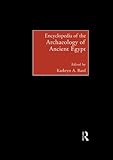 Encyclopedia of the Archaeology of Ancient Egypt by Steven Blake Shubert, Kathryn A. Bard
