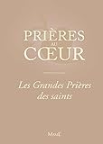 Les Grandes Prières des saints (Prières au cœur) (French Edition) by