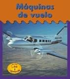 Image de Maquinas De Vuelo / Aircraft (HEINEMANN LEE Y APRENDE/HEINEMANN READ AND LEARN (SPANISH)) (English and Spanish Edition)