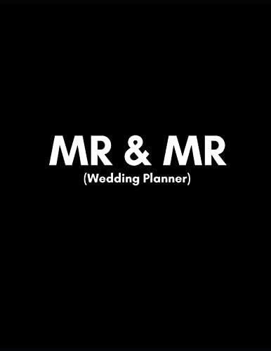 Mr and Mr (Wedding Planner): Gay Wedding Organizer For 2 Groom Couples Planning A Kick- Ass Wedding! (Journal With Checklists, Timelines And Budget)