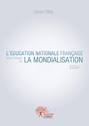 L' éducation nationale française sous l'empire de la mondialisation