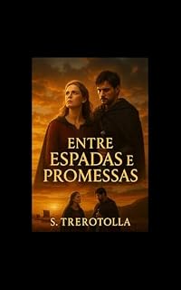 Livro Entre Espadas e Promessas: "Entre a Lealdade ao Clã e a Voz do Coração"