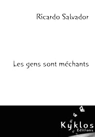 Les Gens Sont Mechants Ricardo Salvador Babelio