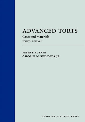 Advanced Torts: Cases and Materials, Fourth Edition Advanced Torts: Cases and Materials, Fourth Edition