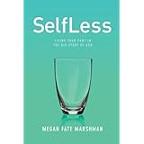 SelfLess: Living Your Part in the Big Story of God