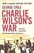 Charlie Wilson's War: The Extraordinary Story of the Covert Operation That Changed the History of Ou by 