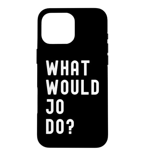 What Would Jo Do? Case for iPhone 16 Pro Max