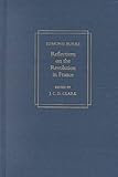 Reflections on the Revolution in France : A Critical Edition, Burke, Edmund, 0804739234