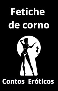 Livro Fetiche de Corno : Contos Eróticos