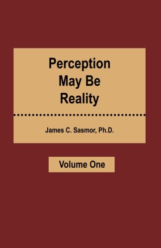Perception May Be Reality - Volume One