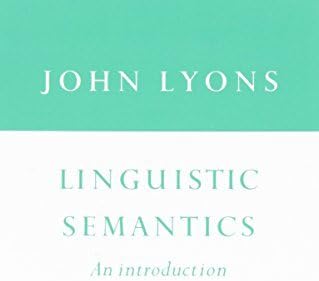Linguistic Semantics: An Introduction (Cambridge Approaches to Linguistics) by Lyons, John (1995) Paperback Paperback – 15 Dec. 1995