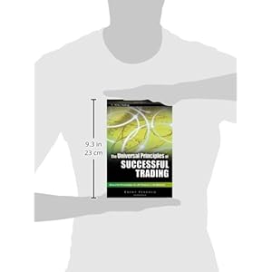 The Universal Principles of Successful Trading: Essential Knowledge for All Traders in All Markets
