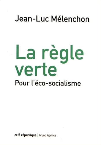 Amazon Fr La Regle Verte Pour L Eco Socialisme Melenchon Jean Luc Livres