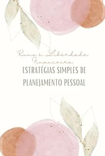 Livro Rumo à Liberdade Financeira: Estratégias Simples de Planejamento Pessoal