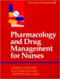 Pharmacology and Drug Management for Nurses, Downie, George and Mackenzie, Jean, 0443044775