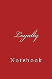 Loyalty: Notebook, 150 lined pages, 6x 9, softcover by Wild Pages Press