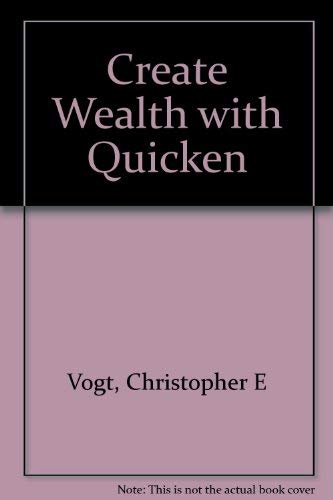 Create Wealth With Quicken 5. by Christopher Vogt