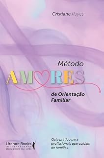 Livro Método AMORES de orientação familiar: Guia prático para profissionais que cuidam de famílias