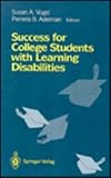 Success for College Students with Learning Disabilities, Vogel, S. A. and Adelman, P., 0387977635