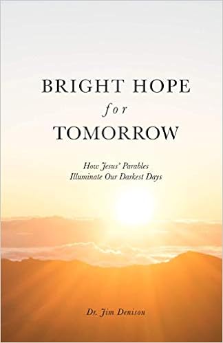 Bright Hope for Tomorrow: How Jesus’ Parables Illuminate Our Darkest Days