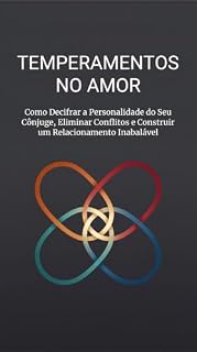 Livro Temperamentos no Amor: Como Decifrar a Personalidade do Seu Cônjuge, Eliminar Conflitos e Construir um Relacionamento Inabalável