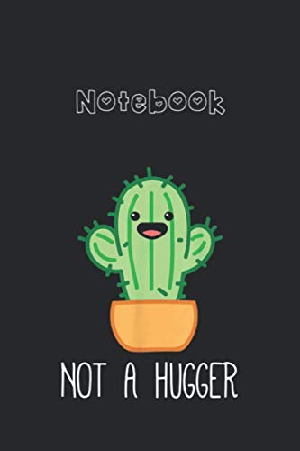 Notebook: Not A Hugger Cactus Cute Kawaii Do Not Hug Meme College Ruled Notebook 6''x9'' x 120 Pages Journal with Black Cover for Kids - Family and Friends Cactus Cute