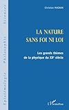 Image de La nature sans foi ni loi: Les grands thèmes de la physique du XXe siècle (French Edition)